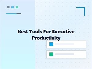 Essential Productivity Tools for Modern Executives